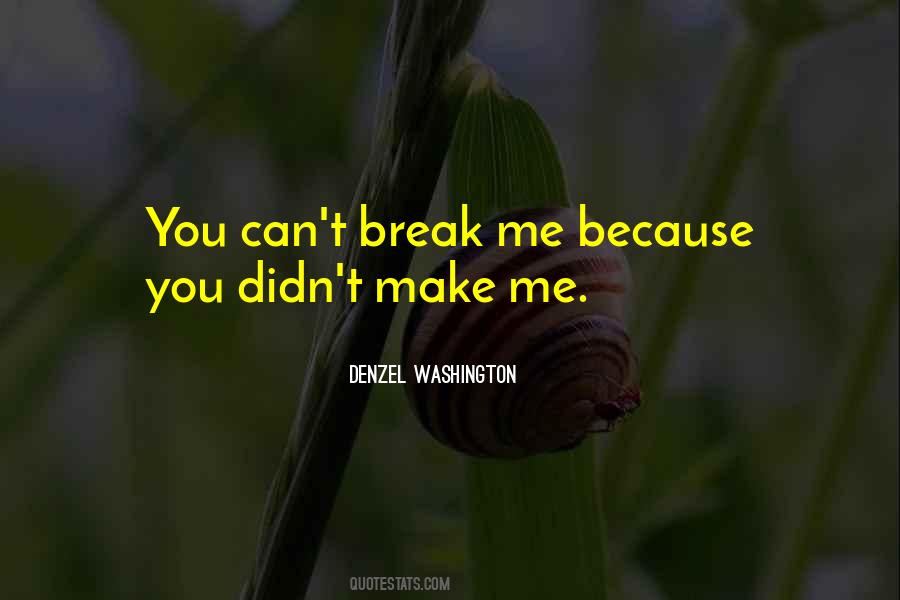 Can't Break Me Quotes #377305