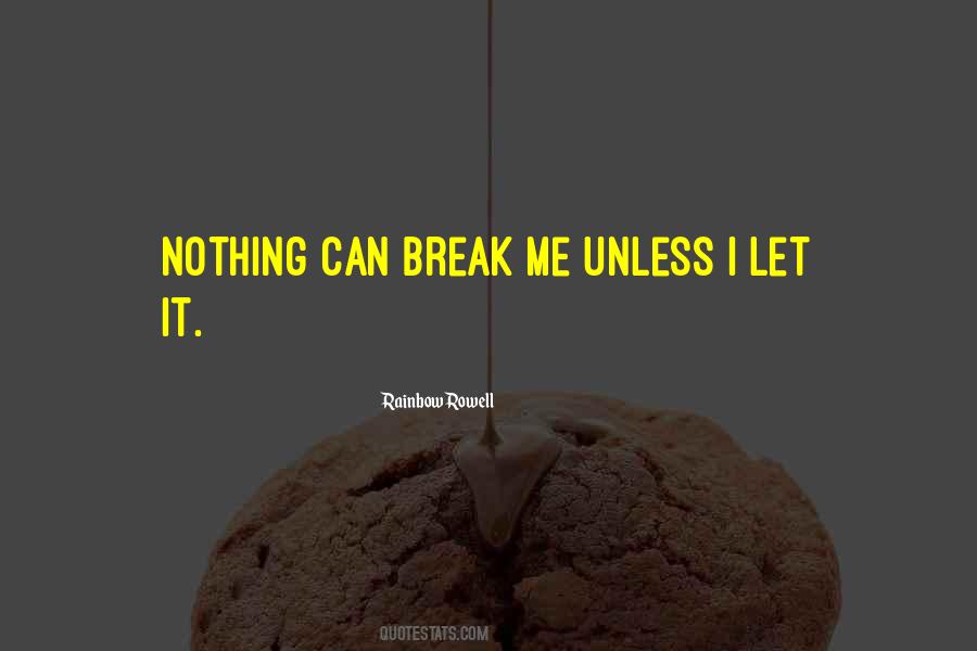 Can't Break Me Quotes #43049