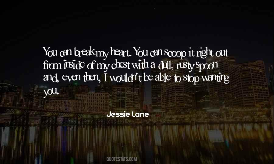 Can't Break My Heart Quotes #1032081