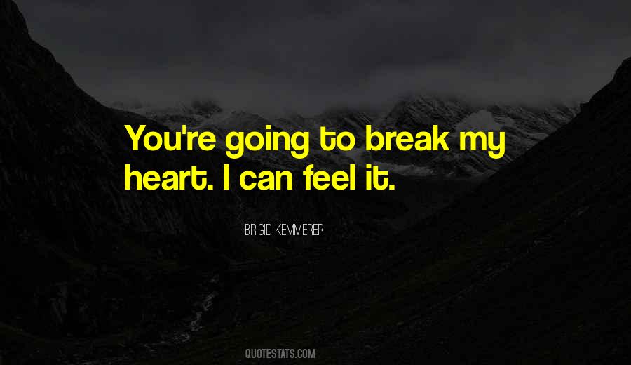 Can't Break My Heart Quotes #1185996