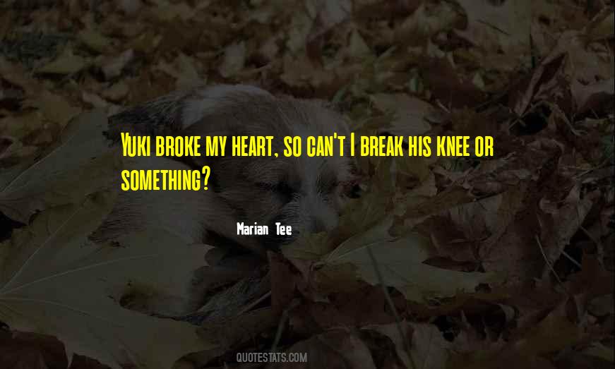 Can't Break My Heart Quotes #1811754