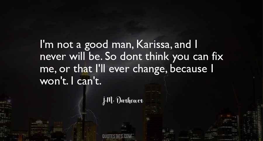 Can't Change A Man Quotes #1348670