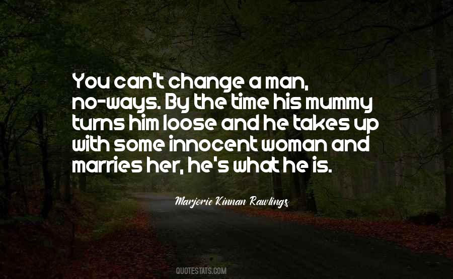 Can't Change A Man Quotes #550286