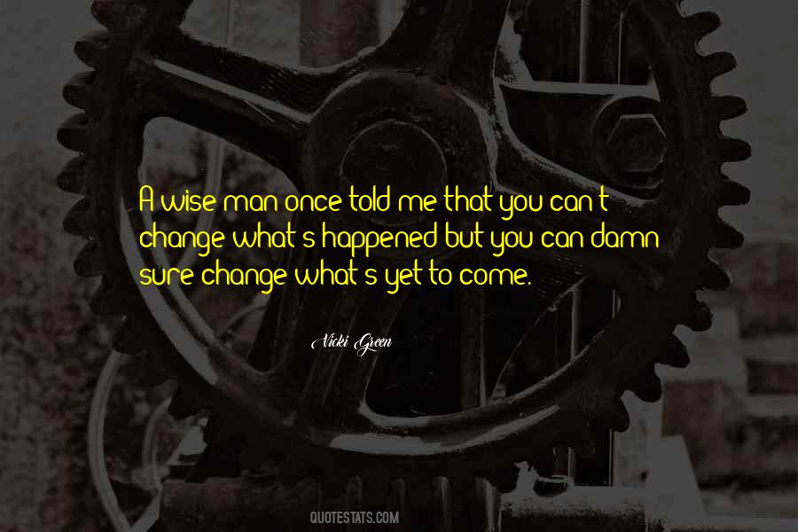 Can't Change A Man Quotes #988641