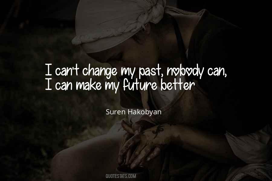 Can't Change My Past Quotes #1608324