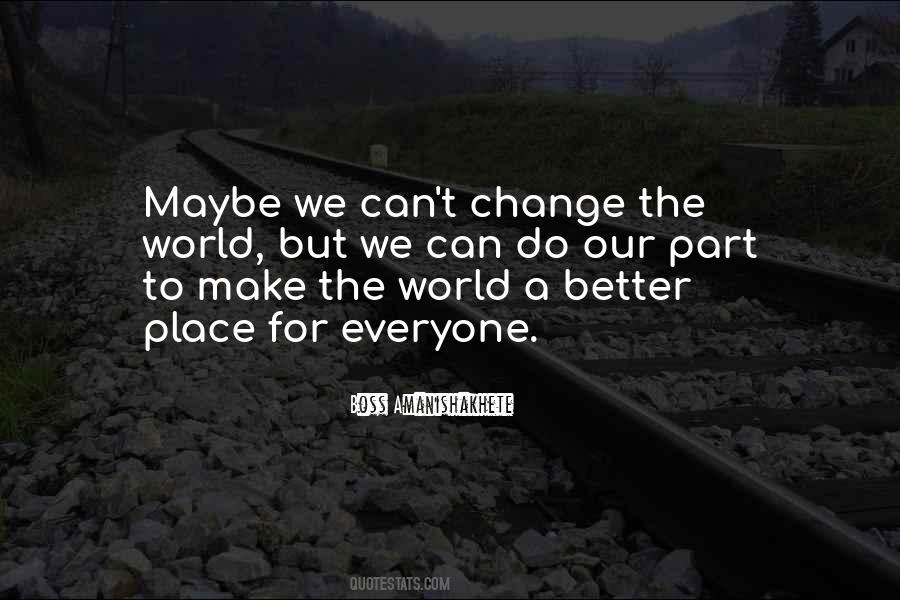 Can't Change The World Quotes #1838414