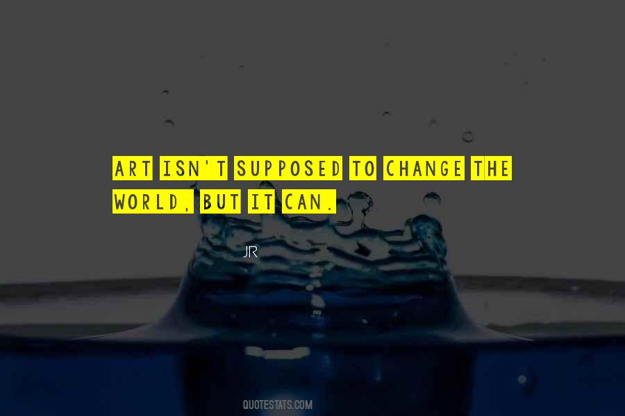 Can't Change The World Quotes #304189