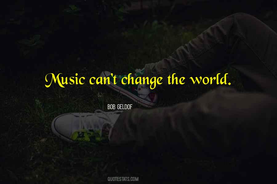 Can't Change The World Quotes #386101
