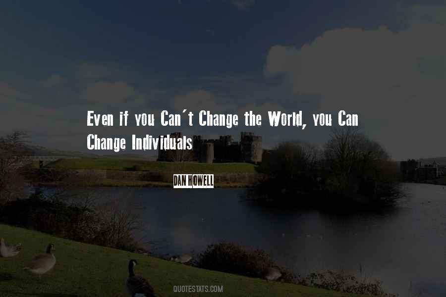 Can't Change The World Quotes #434206