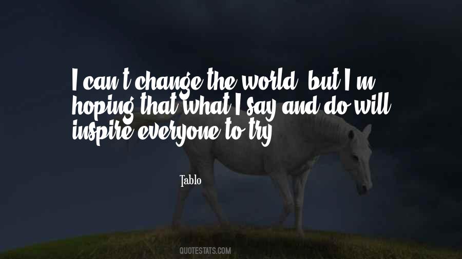 Can't Change The World Quotes #438374