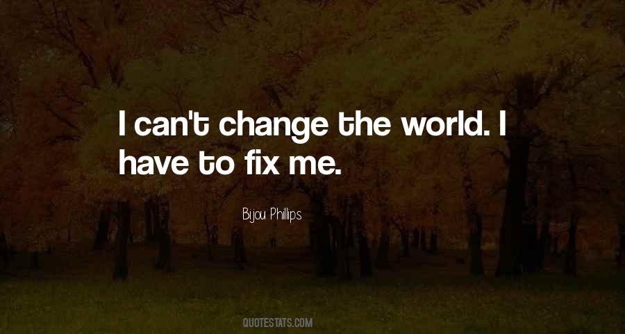 Can't Change The World Quotes #742742