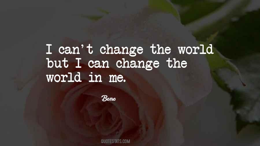 Can't Change The World Quotes #83894