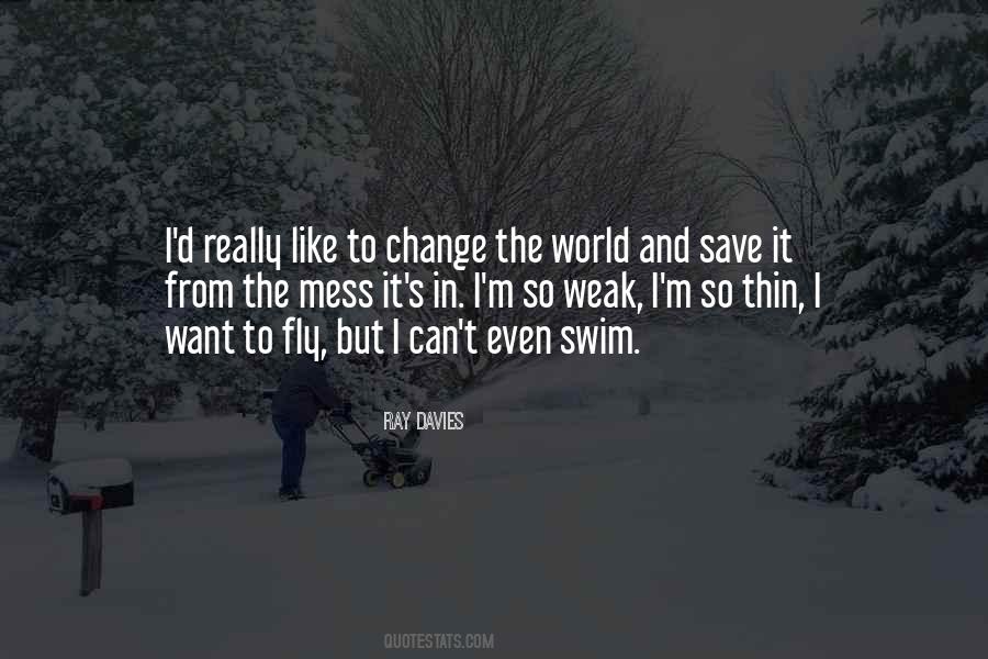 Can't Change The World Quotes #94600