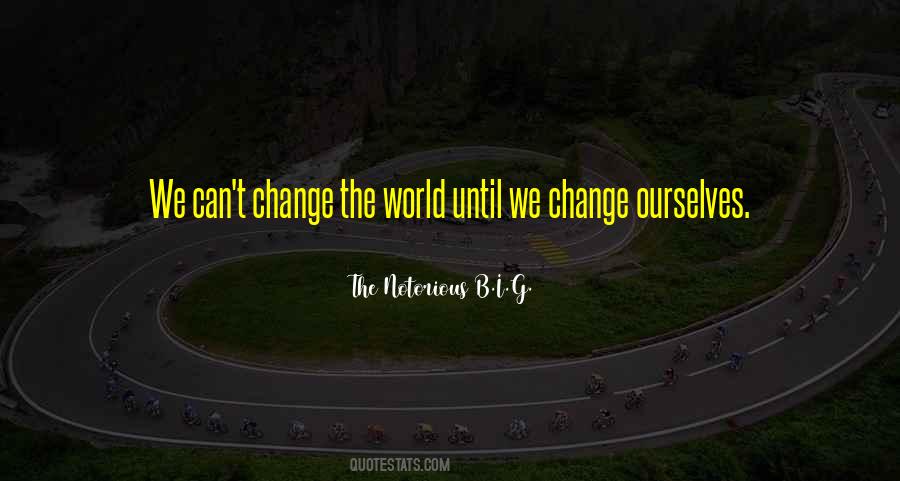 Can't Change The World Quotes #991767
