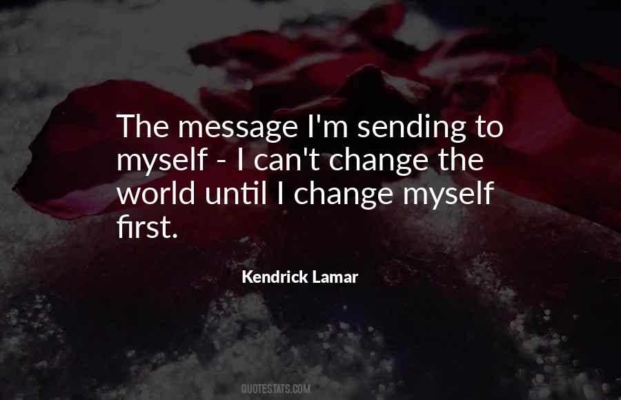 Can't Change The World Quotes #994188