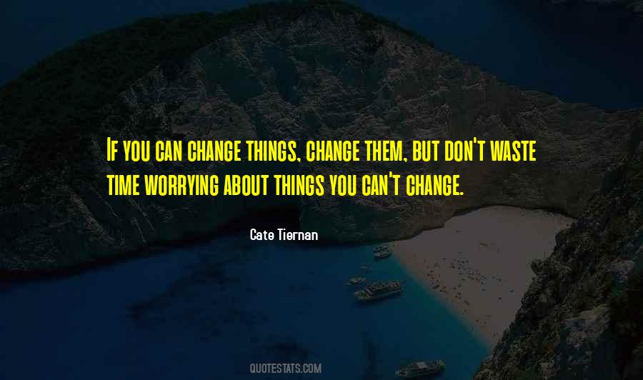 Can't Change Them Quotes #1403638