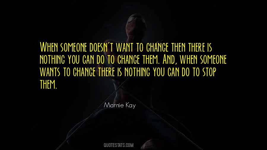 Can't Change Them Quotes #365172