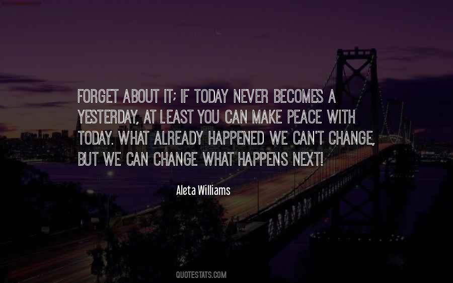 Can't Change Yesterday Quotes #1352628