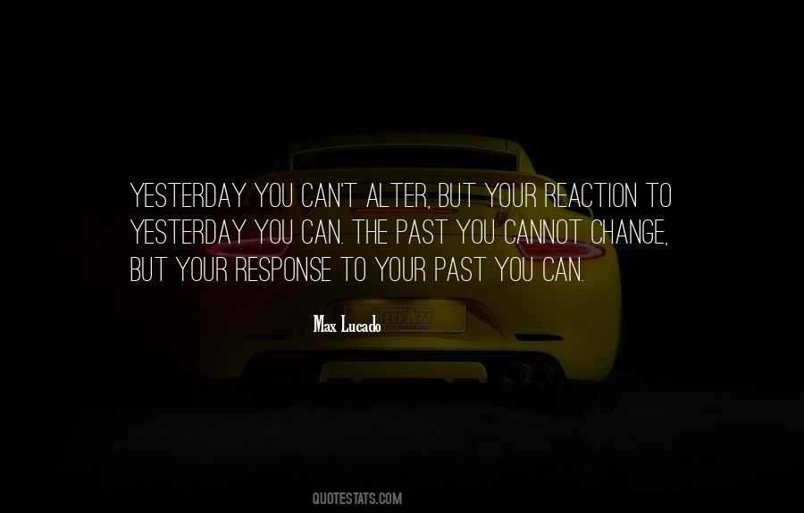 Can't Change Yesterday Quotes #366446