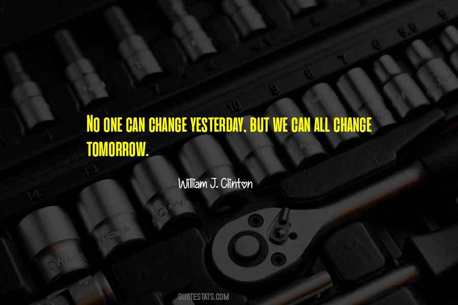 Can't Change Yesterday Quotes #908669