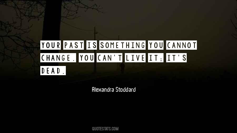 Can't Change Your Past Quotes #1047841