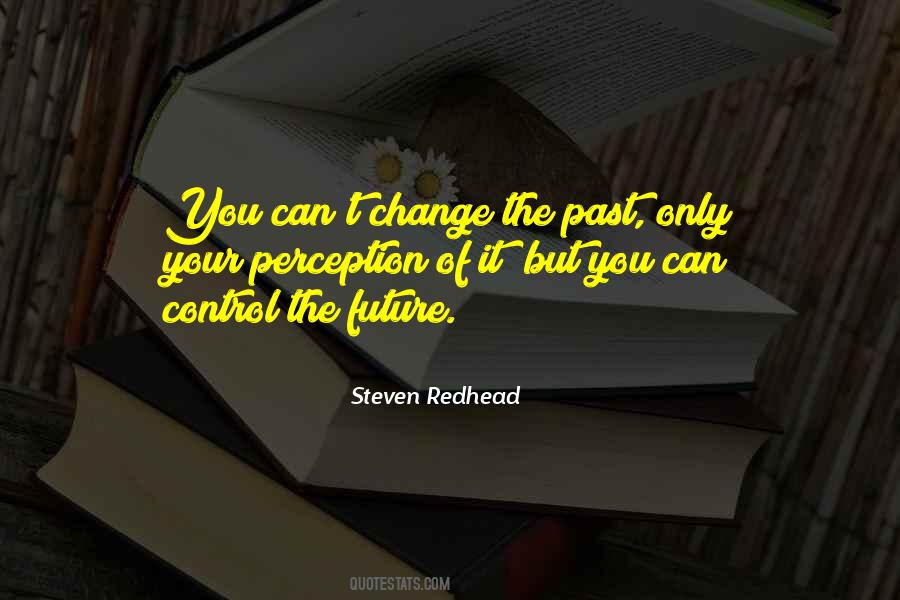 Can't Change Your Past Quotes #1718056