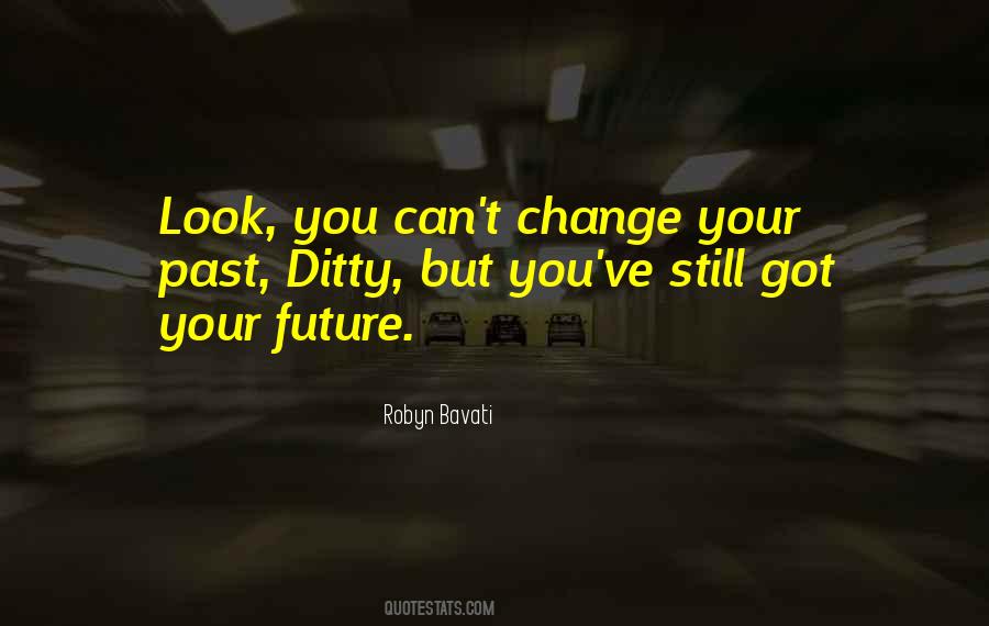 Can't Change Your Past Quotes #728512