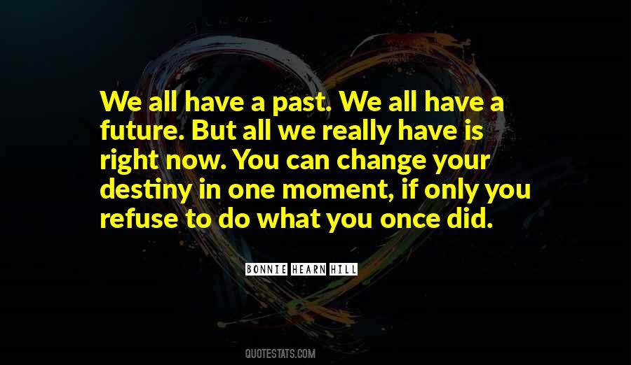 Can't Change Your Past Quotes #854874