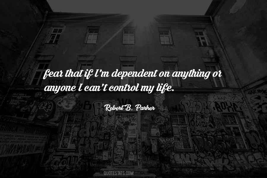 Can't Control My Life Quotes #485842