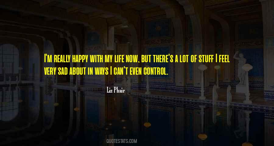 Can't Control My Life Quotes #701881