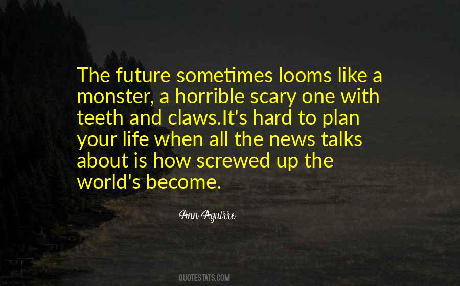 Quotes About The Scary World #1107861