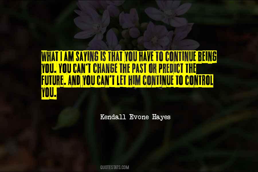 Can't Control The Future Quotes #591590