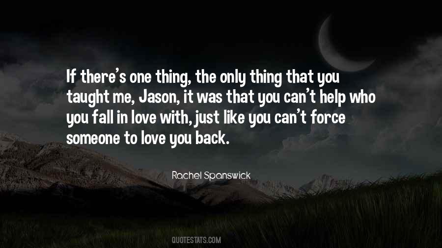 Can't Force Love Quotes #1044897