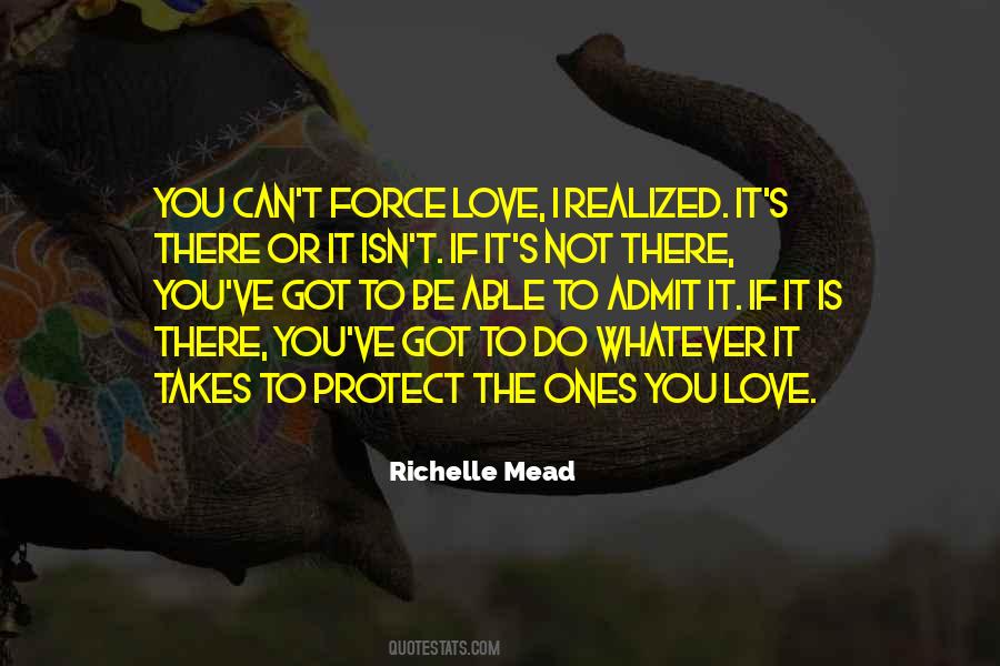 Can't Force Love Quotes #1551012
