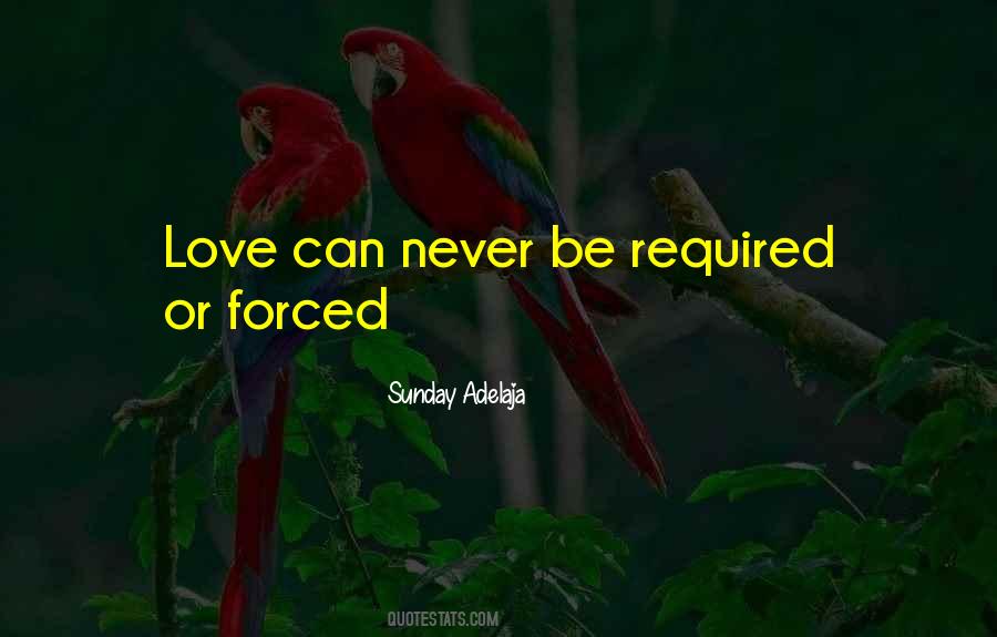 Can't Force Love Quotes #1629756