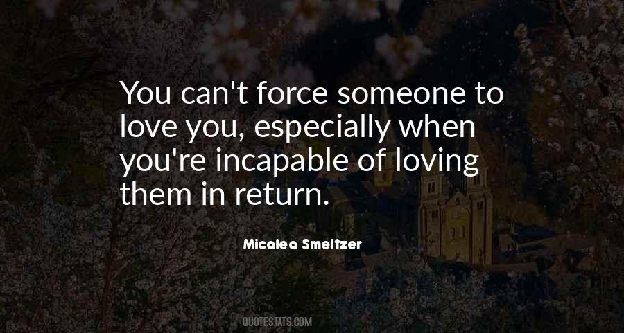Can't Force Love Quotes #473175