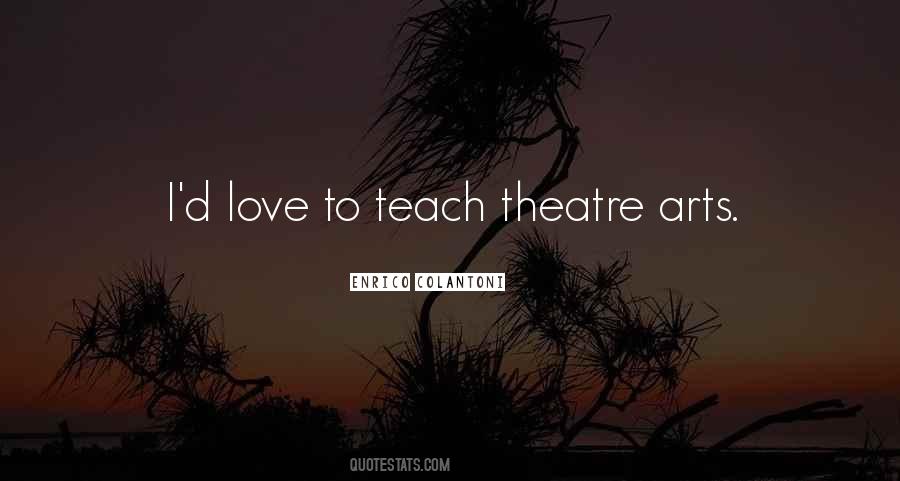 Theatre Of The Arts Quotes #1743610