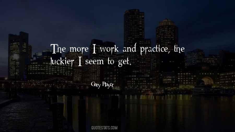 Practice Luckier Quotes #1025174