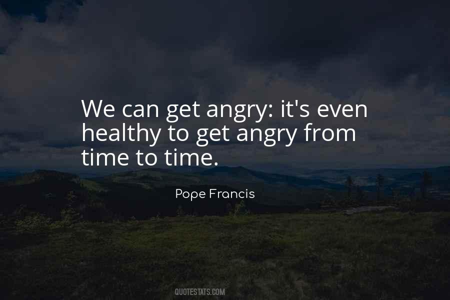 Can't Get Angry Quotes #1349305