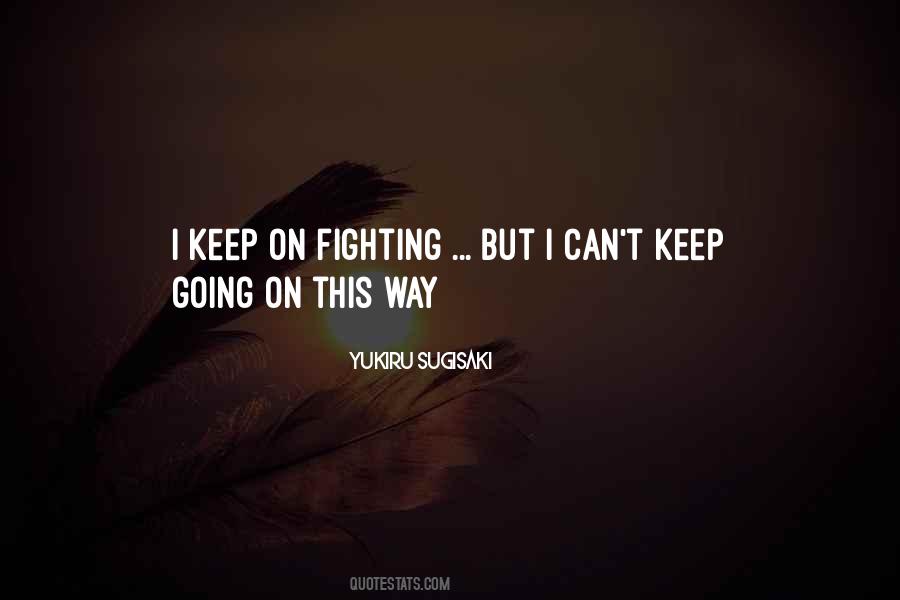 Can't Keep Fighting Quotes #1446358