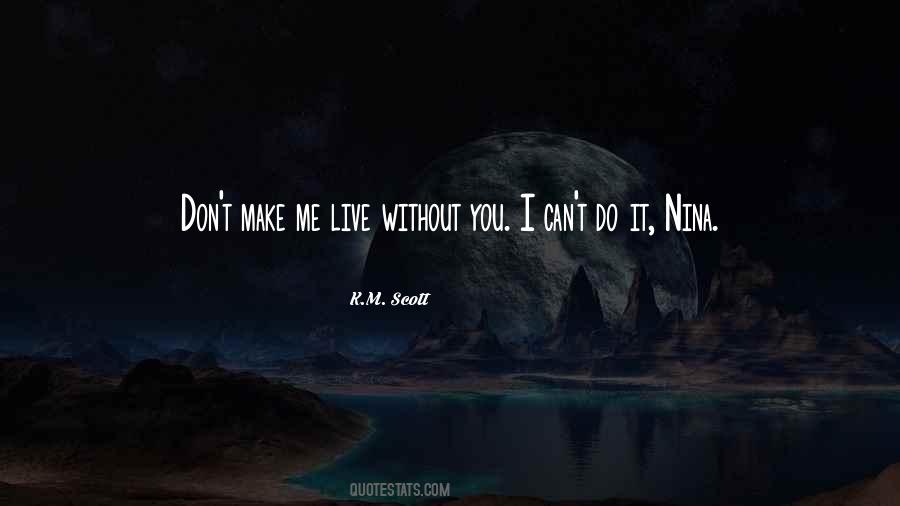 Can't Live Without Me Quotes #1362693