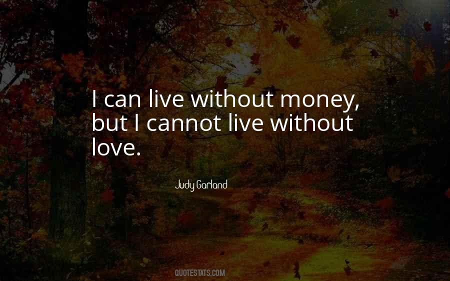 Can't Live Without Money Quotes #122530