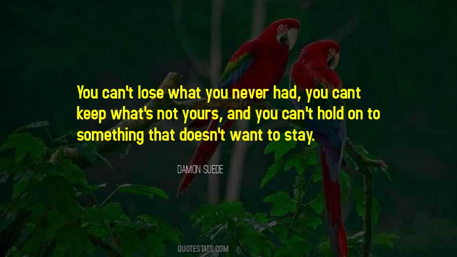 Can't Lose Something You Never Had Quotes #1641677