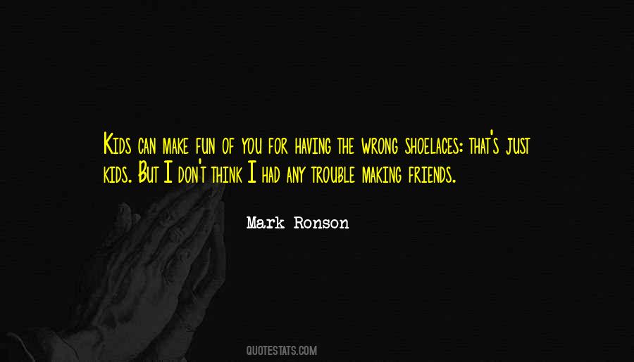 Can't Make Friends Quotes #1630451