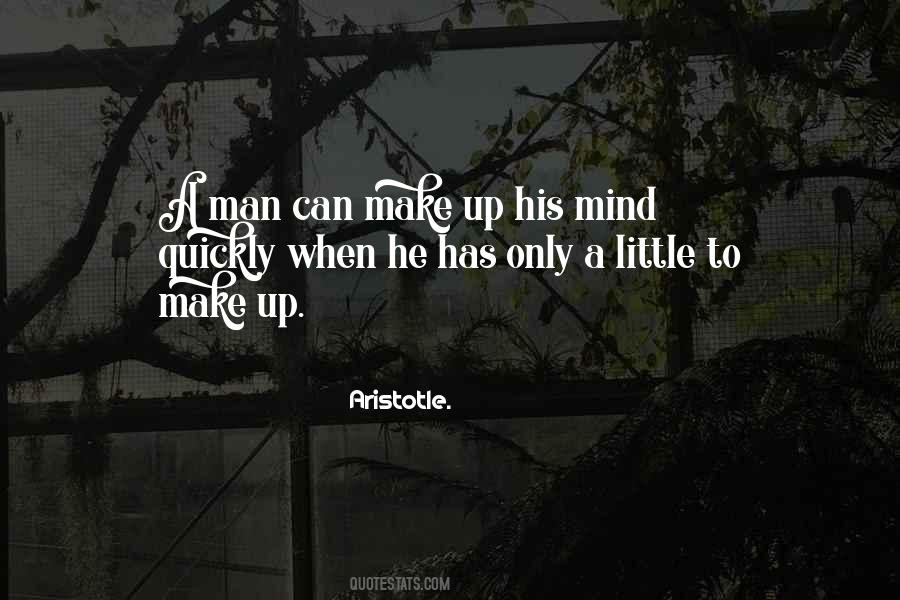 Can't Make Up Mind Quotes #1757453