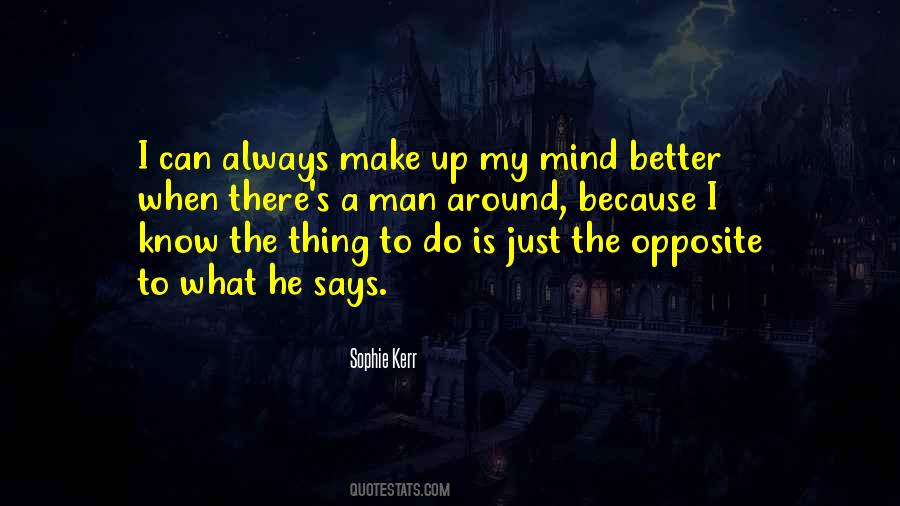 Can't Make Up Mind Quotes #990844