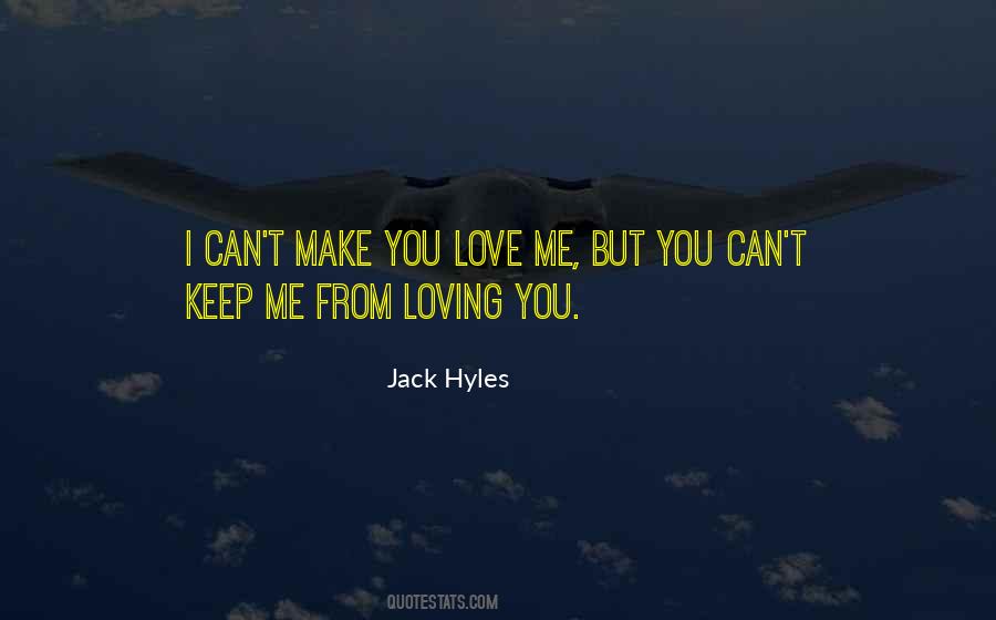 Can't Make You Love Me Quotes #1238786
