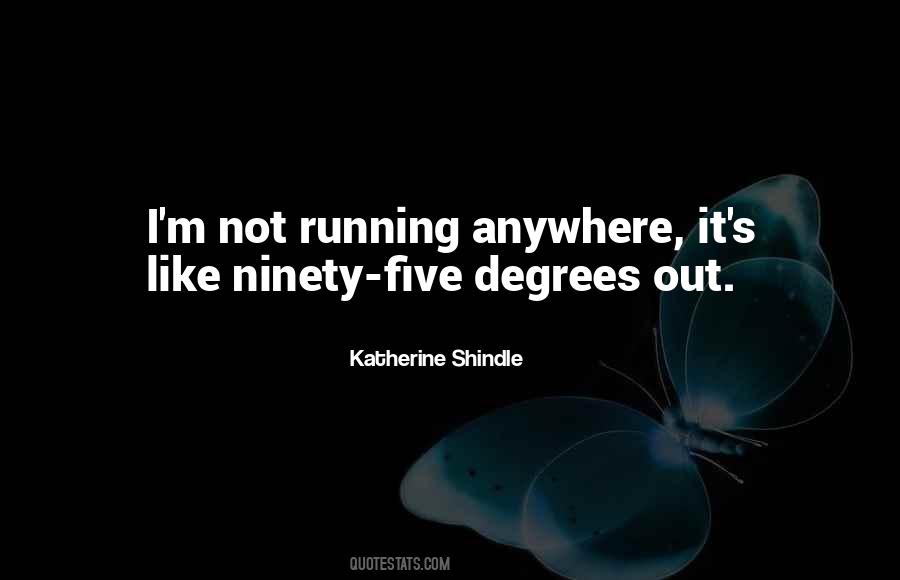 Ninety Degrees Quotes #1529925