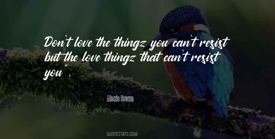 Can't Resist Love Quotes #1137885