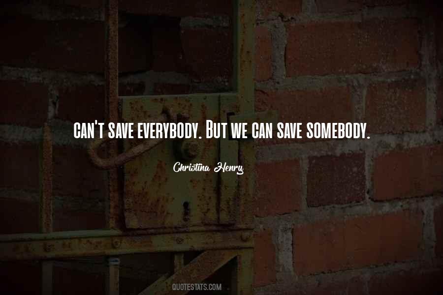 Can't Save Everybody Quotes #1717834